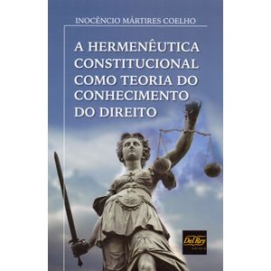 HERMENEUTICA CONSTITUCIONAL COMO TEORIA DO CONHECIMENTO DO DIREITO, A