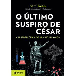 ULTIMO SUSPIRO DE CESAR, O - A HISTORIA EPICA DO AR A NOSSA VOLTA