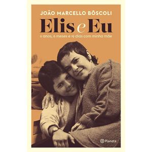 ELIS E EU - 11 ANOS, 6 MESES E 19 DIAS COM MINHA MAE