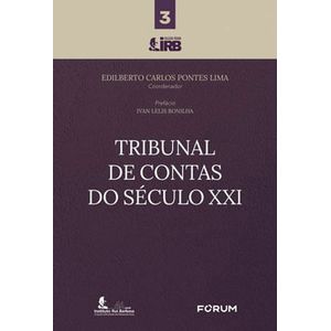 COLECAO FORUM IRB - TRIBUNAL DE CONTAS DO SECULO XXI