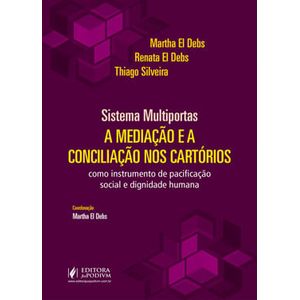 SISTEMA MULTIPORTAS - A MEDIACAO E CONCILIACAO NOS CARTORIOS COMO INSTRUMENTO DE PACIFICACAO SOCIAL E DINGIDADE HUMANA
