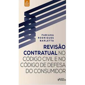 REVISAO CONTRATUAL NO CODIGO CIVIL E NO CODIGO DE DEFESA DO CONSUMIDOR