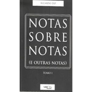 NOTAS SOBRE NOTAS - E OUTRAS NOTAS - TOMO I