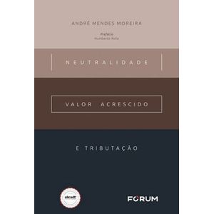 NEUTRALIDADE, VALOR ACRESCIDO E TRIBUTACAO