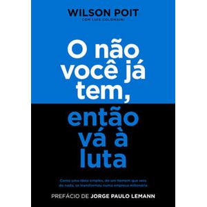 NAO VOCE JA TEM, ENTAO VA A LUTA, O