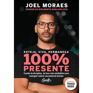 ESTEJA, VIVA, PERMANECA 100% PRESENTE