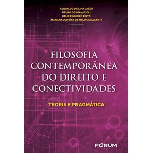 FILOSOFIA CONTEMPORANEA DO DIREITO E CONECTIVIDADES - TEORIA E PRAGMATICA
