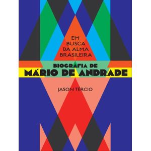 BIOGRAFIA DE MARIO DE ANDRADE - EM BUSCA DA ALMA BRASILEIRA