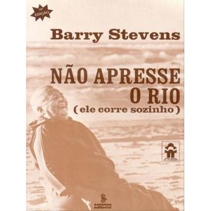 NAO APRESSE O RIO - ELE CORRE SOZINHO