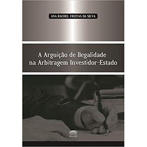 ARGUICAO DE ILEGALIDADE NA ARBITRAGEM INVESTIDOR-ESTADO, A