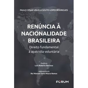 RENUNCIA A NACIONALIDADE BRASILEIRA - DIREITO FUNDAMENTAL A APATRIDIA VOLUNTARIA