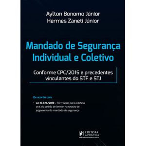 MANDADO DE SEGURANCA INDIVIDUAL E COLETIVO - CONFORME CPC/2015 E PRECEDENTES VINCULANTES DO STF E STJ
