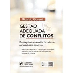 GESTAO ADEQUADA DE CONFLITOS - DO DIAGNOSTICO A ESCOLHA DO METODO PARA CADA CASO CONCRETO