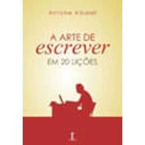 ARTE DE ESCREVER, A - EM 20 LICOES