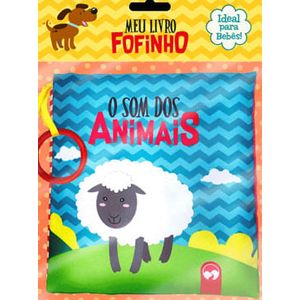 MEU LIVRO FOFINHO - O SOM DOS ANIMAIS - IDEAL PARA BEBES (LIVRO DE PANO)