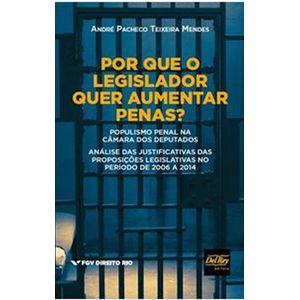 POR QUE O LEGISLADOR QUER AUMENTAR PENAS?