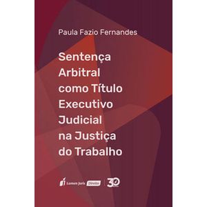SENTENCA ARBITRAL COMO TITULO EXECUTIVO JUDICIAL NA JUSTICA DO TRABALHO