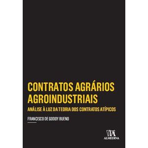 COLECAO INSPER - CONTRATOS AGRARIOS AGROINDUSTRIAIS - ANALISE A LUZ DA TEORIA DOS CONTRATOS ATIPICOS