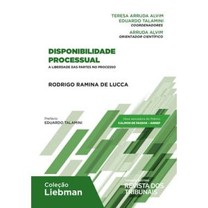COLECAO LIEBMAN - DISPONIBILIDADE PROCESSUAL - A LIBERDADE DAS PARTES NO PROCESSO