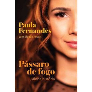 PASSARO DE FOGO - MINHA HISTORIA