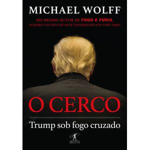 CERCO, O - TRUMP SOB FOGO CRUZADO