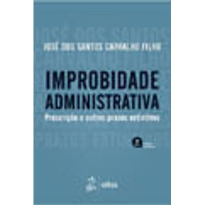 IMPROBIDADE ADMINISTRATIVA - PRESCRICAO E OUTROS PRAZOS EXTINTIVOS