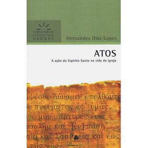 COMENTARIOS EXPOSITIVOS HAGNOS - ATOS - A ACAO DO ESPIRITO SANTO NA VIDA DA IGREJA