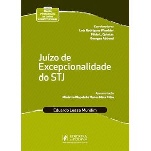 COLECAO DIREITO PROCESSUAL NA ORDEM CONSTITUCIONAL - JUIZO DE EXCEPCIONALIDADE DO STJ