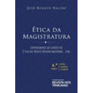 ETICA DA MAGISTRATURA - COMENTARIOS AO CODIGO DE ETICA DA MAGISTRATURA NACIONAL