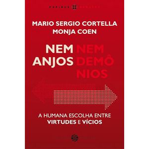 NEM ANJOS NEM DEMONIOS - A HUMANA ESCOLHA ENTRE VIRTUDES E VICIOS