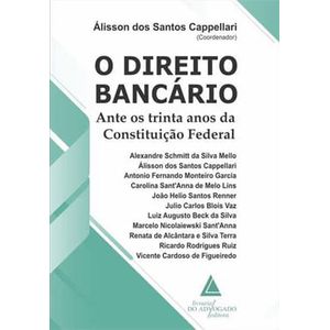 DIREITO BANCARIO, O - ANTE OS TRINTA ANOS DA CONSTITUICAO FEDERAL