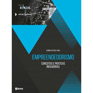 EMPREENDEDORISMO - CONCEITOS E PRATICAS INOVADORES - SERIE EIXOS