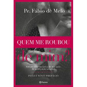 QUEM ME ROUBOU DE MIM? - EDIÇÃO COMEMORATIVA DE DEZ ANOS DA PULIICACAO ORIGINAL