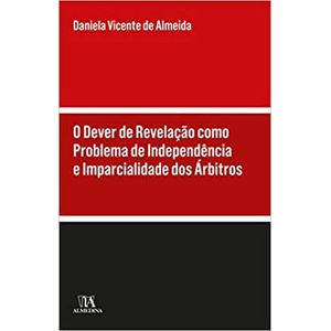 DEVER DE REVELACAO COMO PROBLEMA DE INDEPENDENCIA E IMPARCIALIDADE DOS ARBITROS, O