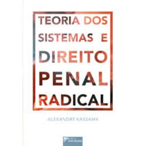 TEORIA DOS SISTEMAS E DIREITO PENAL RADICAL