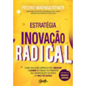 ESTRATEGIA DA INOVACAO RADICAL, A