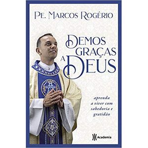 DEMOS GRACAS A DEUS - APRENDA A VIVER COM SABEDORIA E GRATIDAO