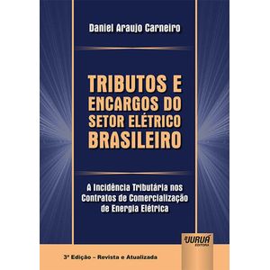 TRIBUTOS E ENCARGOS DO SETOR ELETRICO BRASILEIRO