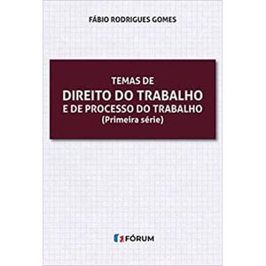 TEMAS DE DIREITO DO TRABALHO E DE PROCESSO DO TRABALHO - PRIMEIRA SERIE