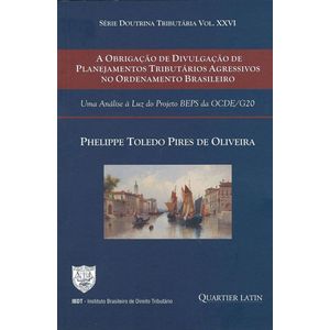 OBRIGACAO DE DIVULGACAO DE PLANEJAMENTOS TRIBUTARIOS AGRESSIVOS NO ORDENAMENTO BRASILEIRO, A
