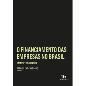 FINANCIAMENTO DAS EMPRESAS NO BRASIL, O - IMPACTOS TRIBUTARIOS