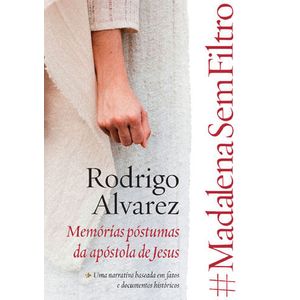 #MADALENASEMFILTRO - MEMORIAS POSTUMAS DA APOSTOLA DE JESUS