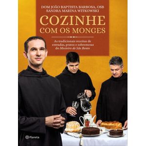 COZINHE COM OS MONGES - AS TRADICIONAIS RECEITAS DO MOSTEIRO DE SAO BENTO