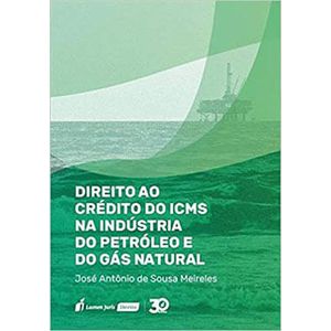 DIREITO AO  CREDITO DO ICMS NA INDUSTRIA DO PETROLEO E DO GAS NATURAL