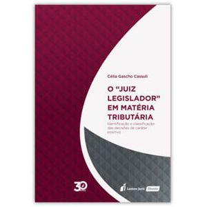 JUIZ LEGISLADOR EM MATERIA TRIBUTARIA, O