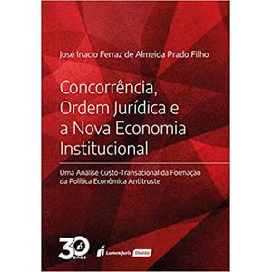 CONCORRENCIA, ORDEM JURIDICA E A NOVA ECONOMIA INSTITUCIONAL