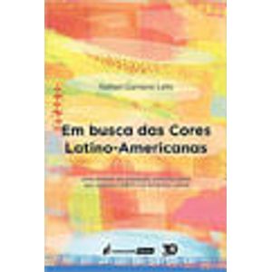 EM BUSCA DAS CORES LATINO-AMERICANAS