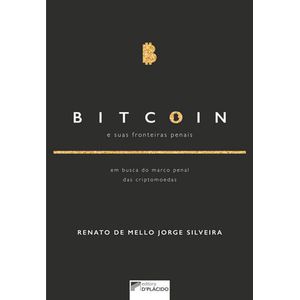 BITCOIN E SUAS FRONTEIRAS PENAIS - EM BUSCA DO MARCO PENAL DAS CRIPTOMOEDAS