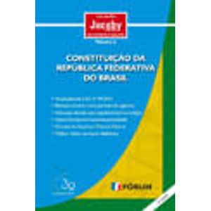 CONSTITUICAO DA REPUBLICA FEDERATIVA DO BRASIL V05 - COLECAO JACOBY FERNANDES DE DIREITO PUBLICO