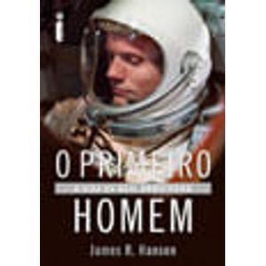 PRIMEIRO HOMEM, O - A VIDA DE NEIL ARMSTRONG